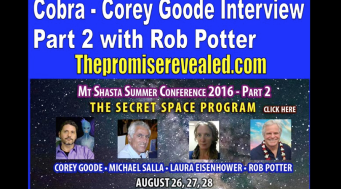 The Promise Revealed » Corey Goode – Cobra interview w/ Rob Potter – Part 2