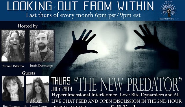 Looking out from Within – Eve Lorgan and “The New Predator” and related to Hyperdimensional Interference, Love Bite dynamics and AI | July 28th 2016 with Yvonne Palermo and Justin Deschamps | Stillness in the Storm