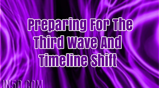 Preparing For The Third Wave And Timeline Shift : In5D Esoteric, Metaphysical, and Spiritual Database