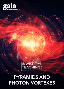 Wisdom Teachings: [#182] Pyramids and Photon Vortexes Video