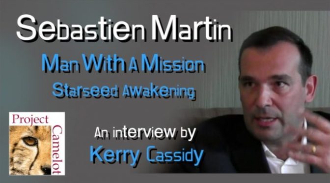 Sebastien Martin : Starseed Awakening – An Interview – PROJECT CAMELOT PORTAL